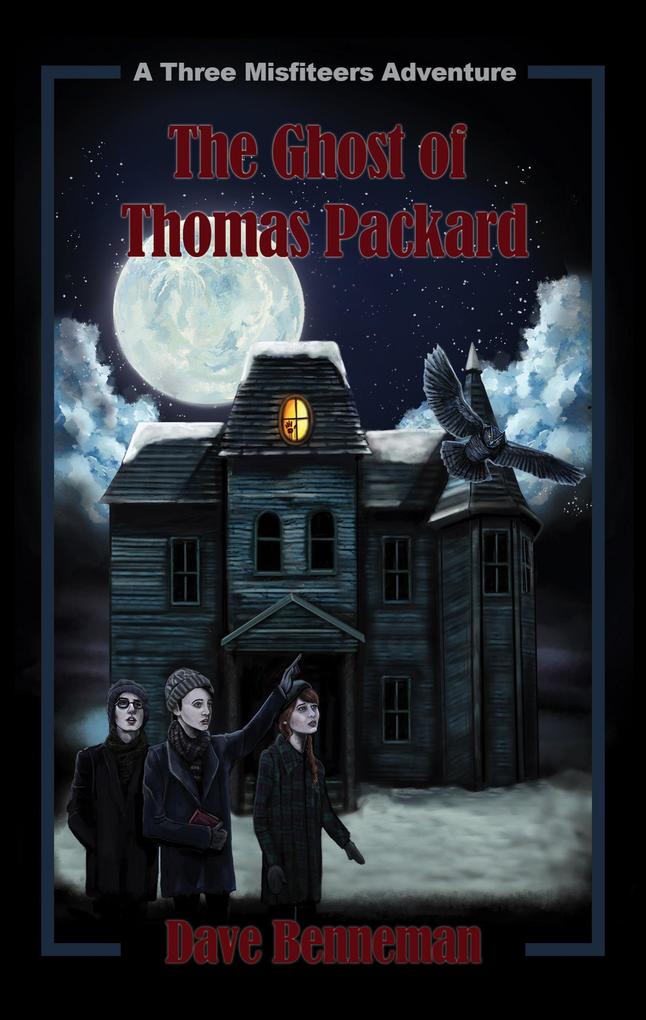 The Ghost of Thomas Packard (A Three Misfiteers Adventure #1)