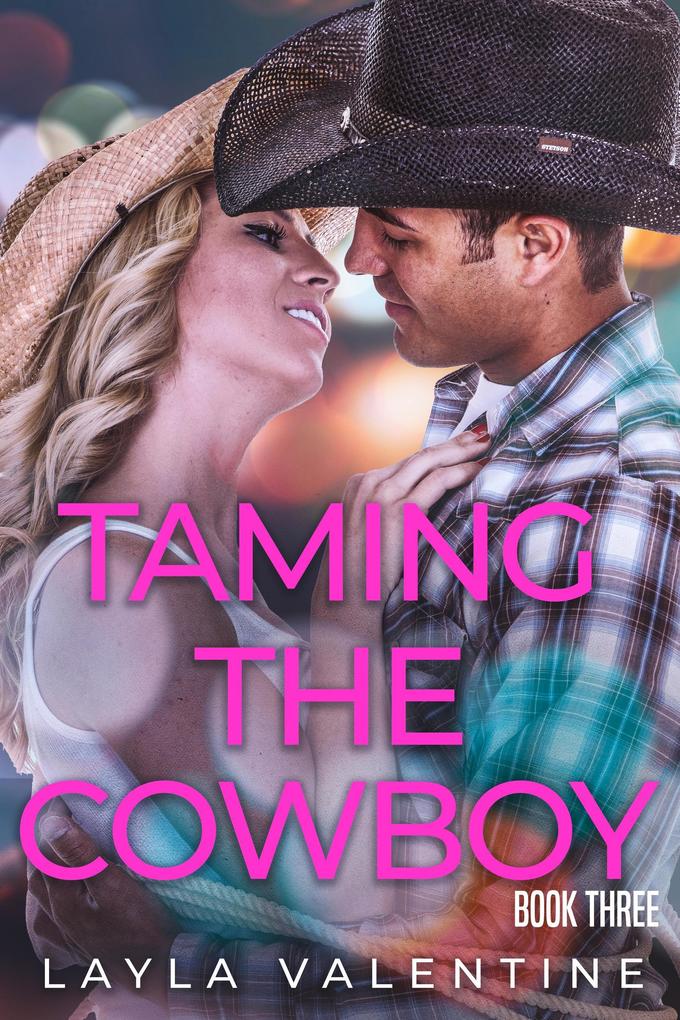 Taming The Cowboy (Book Three)