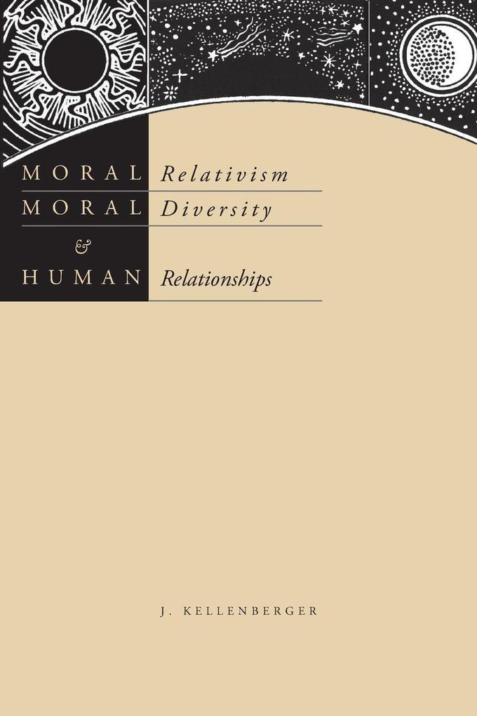 Moral Relativism Moral Diversity and Human Relationships