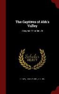 The Captives of Abb‘s Valley: A Legend of Frontier Life
