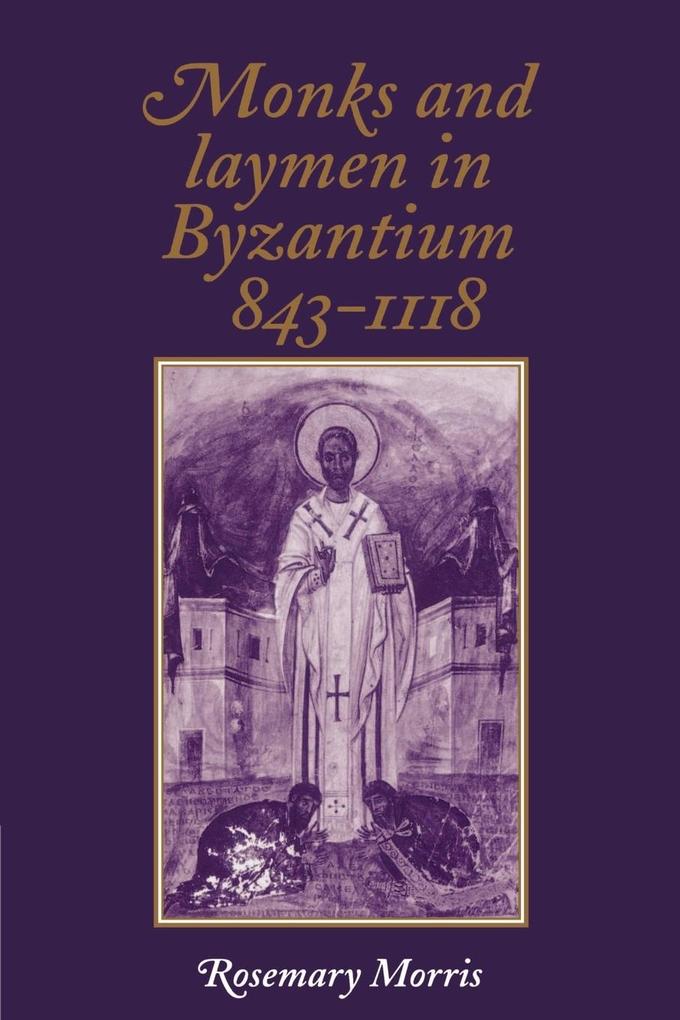 Monks and Laymen in Byzantium 843 1118