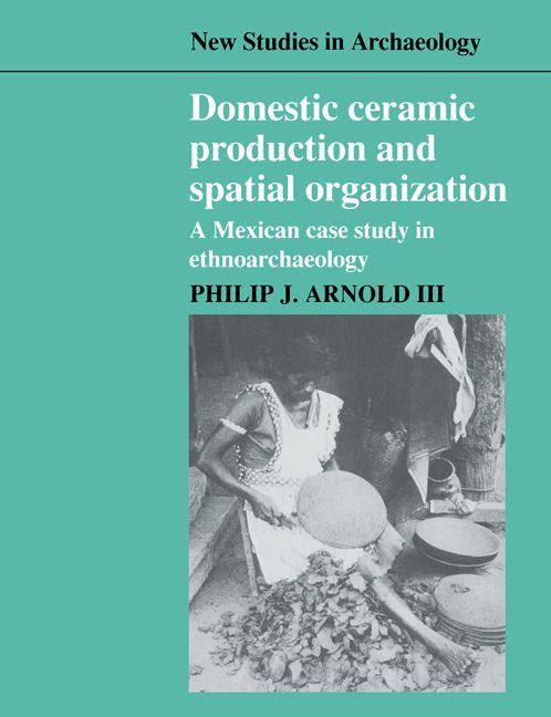 Domestic Ceramic Production and Spatial Organization