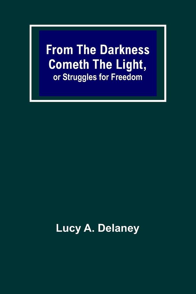 From the Darkness Cometh the Light or Struggles for Freedom