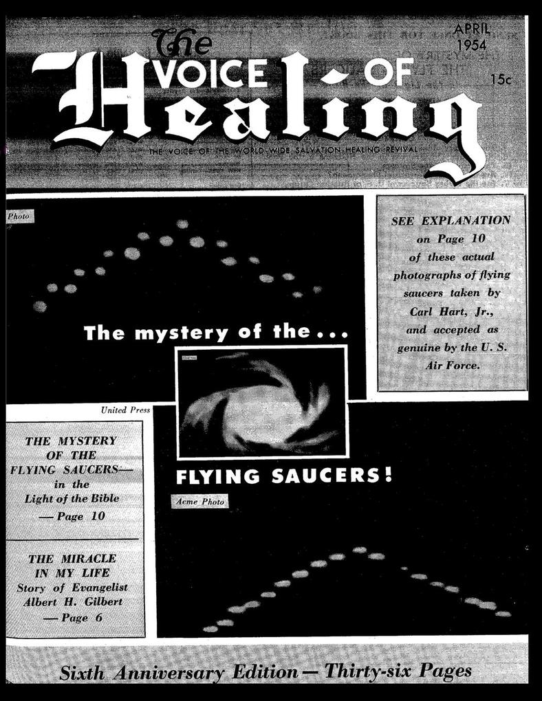 The VOICE of HEALING MAGAZINE. The mystery of the...FLYING SAUCERS APRIL 1954