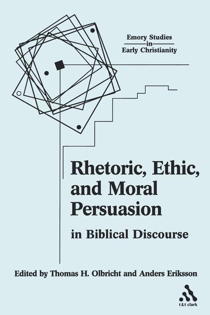 Rhetoric Ethic and Moral Persuasion in Biblical Discourse