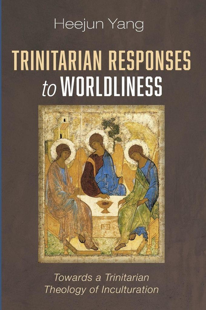 Trinitarian Responses to Worldliness