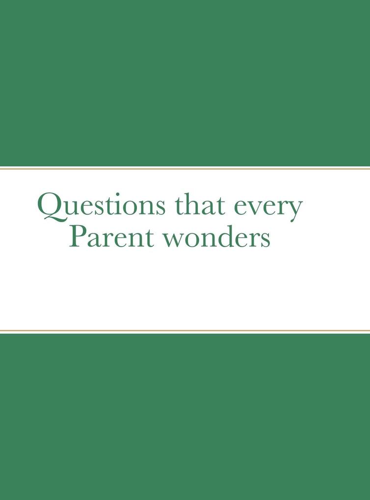 Questions that every Parent wonders