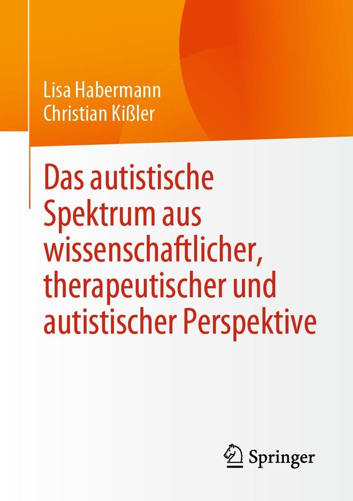 Das autistische Spektrum aus wissenschaftlicher therapeutischer und autistischer Perspektive