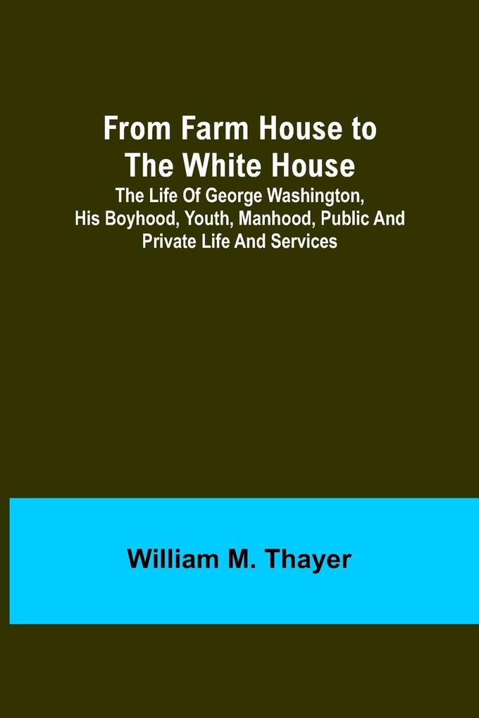 From Farm House to the White House