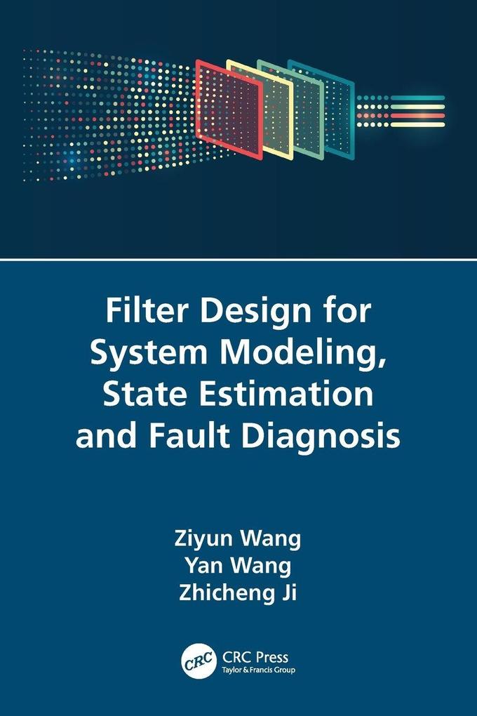 Filter Design for System Modeling State Estimation and Fault Diagnosis
