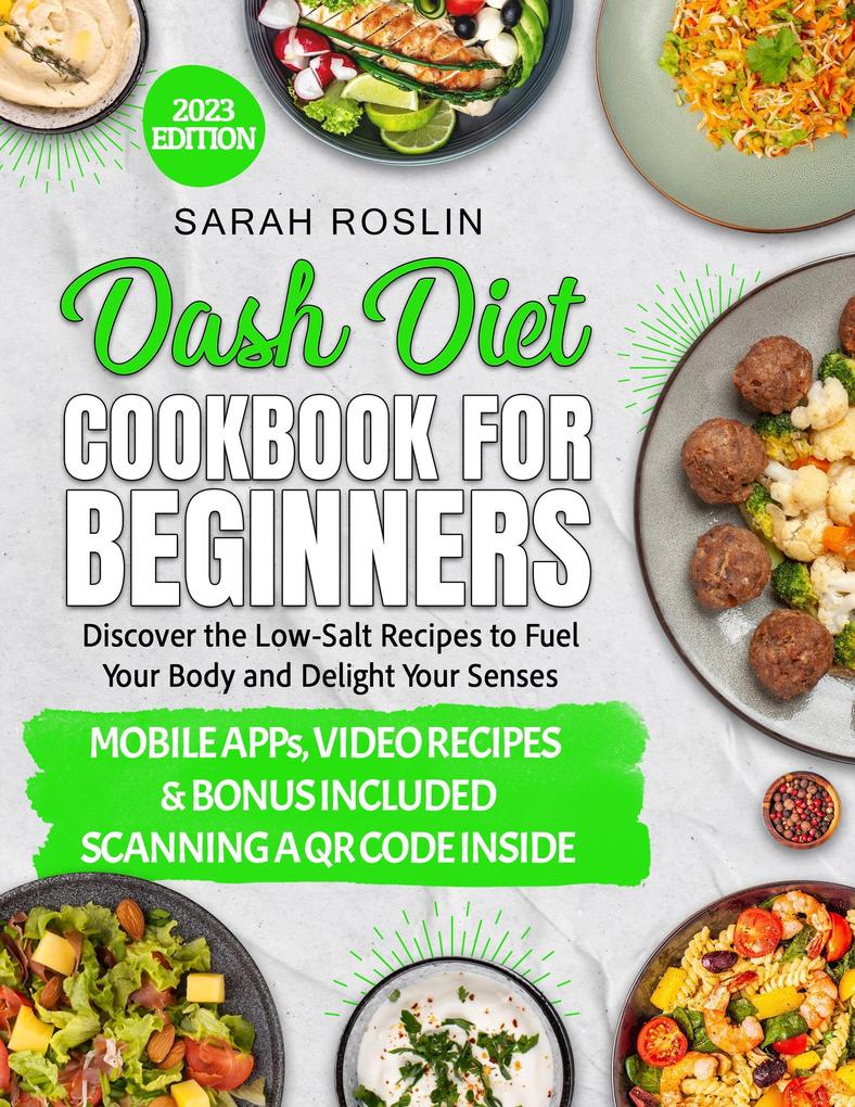Dash Diet Cookbook for Beginners: Low-Sodium Recipes to Nourish Your Body and Delight Your Senses [III EDITION]