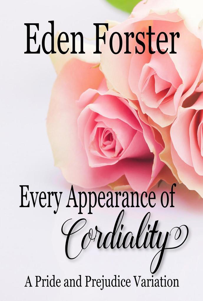 Every Appearance of Cordiality: A Pride and Prejudice Variation