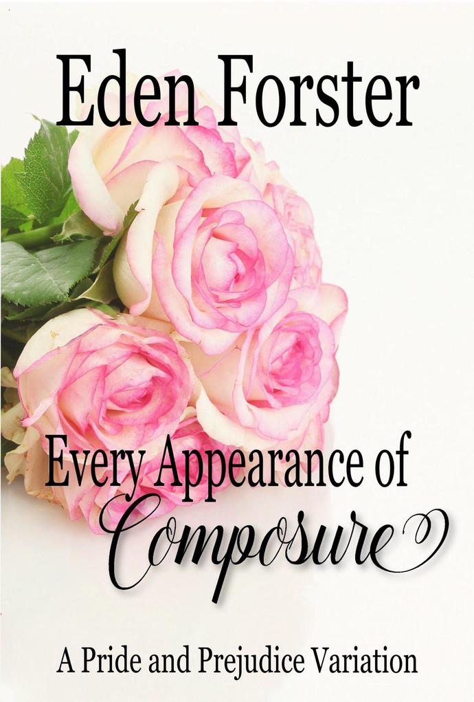 Every Appearance of Composure: A Pride and Prejudice Variation