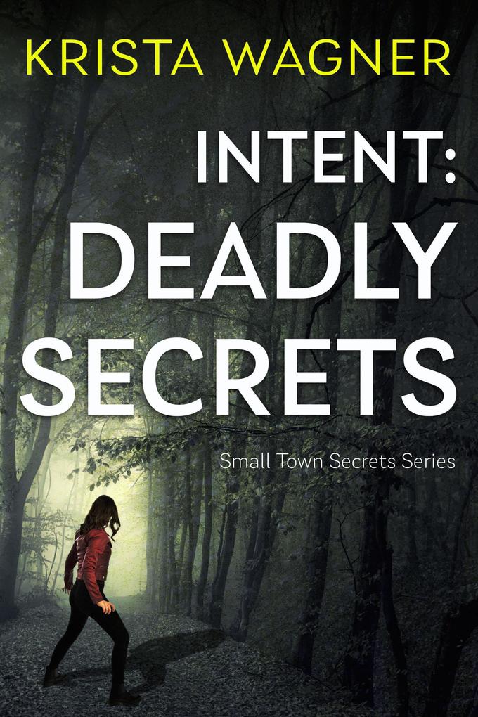 Intent: Deadly Secrets (Christian Small Town Secrets Series)