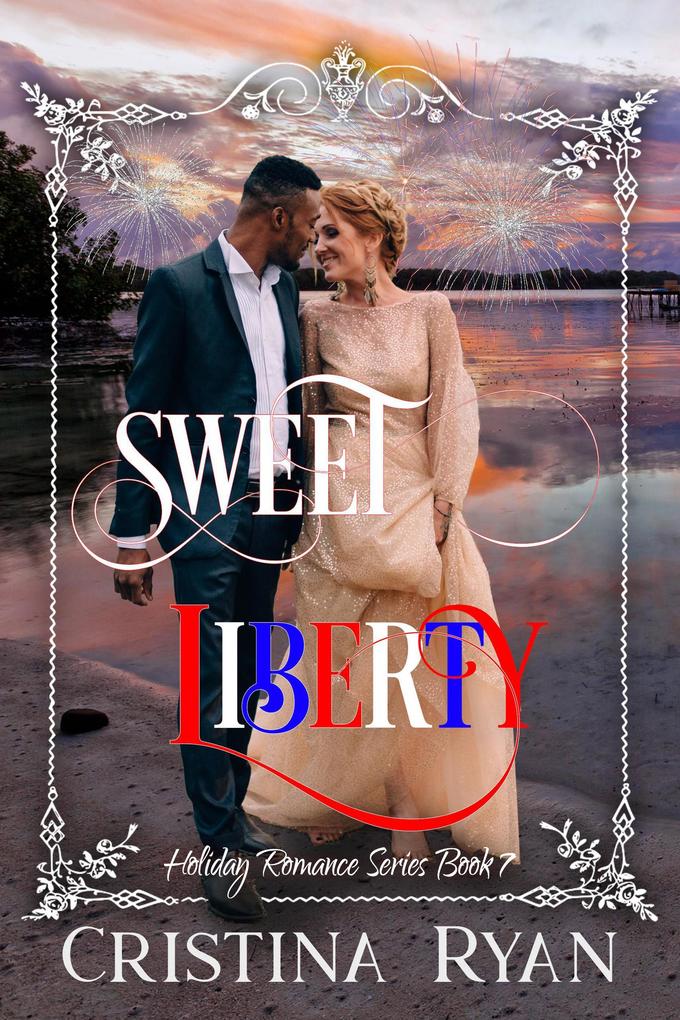 Sweet Liberty (Clean Billionaire Holiday Romance Series #7)
