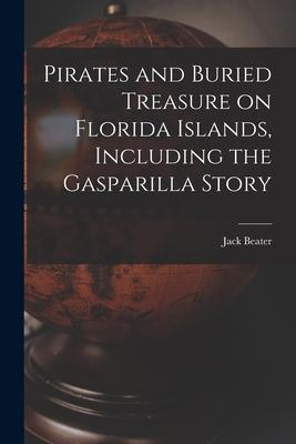 Pirates and Buried Treasure on Florida Islands Including the Gasparilla Story