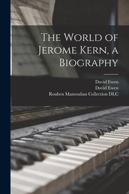 The World of Jerome Kern a Biography