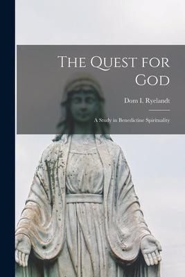 The Quest for God; a Study in Benedictine Spirituality