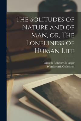The Solitudes of Nature and of Man or The Loneliness of Human Life