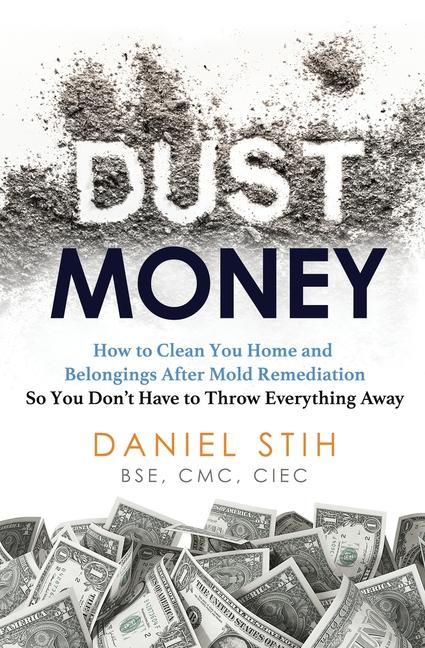 Dust Money: How to clean your home and belongings after mold remediation so you don‘t have to throw everything away