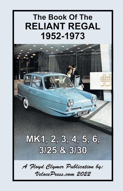 Book of the Reliant Regal 1952-1973 Mk1 Mk2 Mk3 Mk4 Mk5 Mk6 3/25 & 3/30 Models