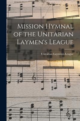 Mission Hymnal of the Unitarian Laymen‘s League