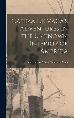 Cabeza De Vaca‘s Adventures in the Unknown Interior of America