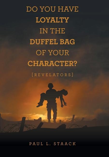 Do You Have Loyalty in the Duffel Bag of Your Character?