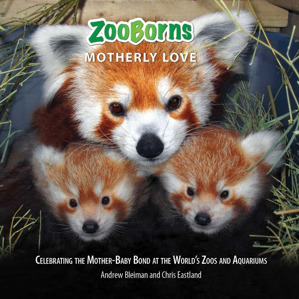 Zooborns Motherly Love: Celebrating the Mother-Baby Bond at the World‘s Zoos and Aquariums