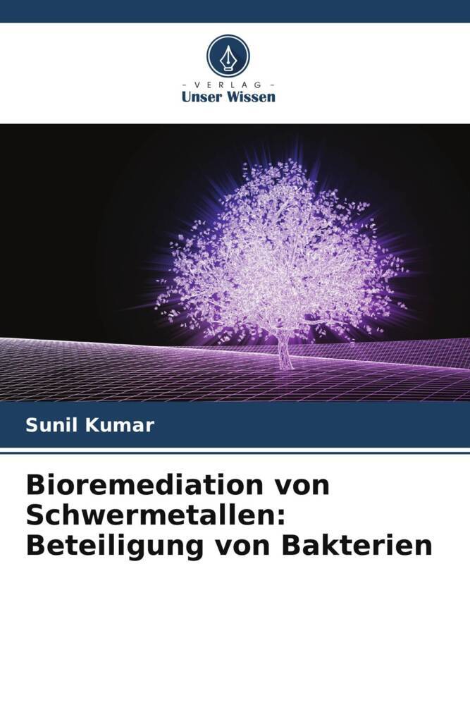 Bioremediation von Schwermetallen: Beteiligung von Bakterien
