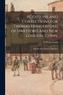 Additions and Corrections for Thomas Hungerford of Hartford and New London Conn.: and His Descendants in America