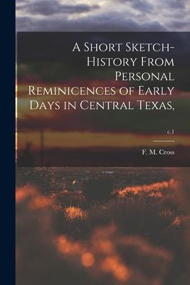 A Short Sketch-history From Personal Reminicences of Early Days in Central Texas; c.1