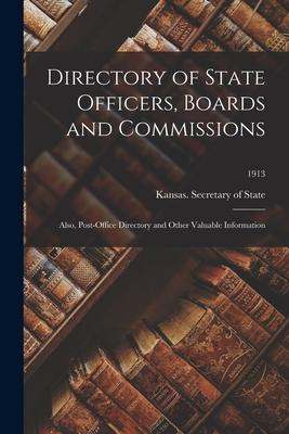 Directory of State Officers Boards and Commissions: Also Post-office Directory and Other Valuable Information; 1913