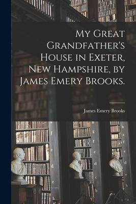 My Great Grandfather‘s House in Exeter New Hampshire by James Emery Brooks.