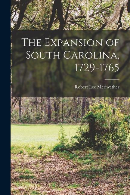 The Expansion of South Carolina 1729-1765