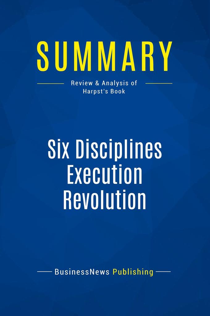 Summary: Six Disciplines Execution Revolution