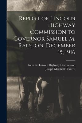 Report of Lincoln Highway Commission to Governor Samuel M. Ralston December 15 1916