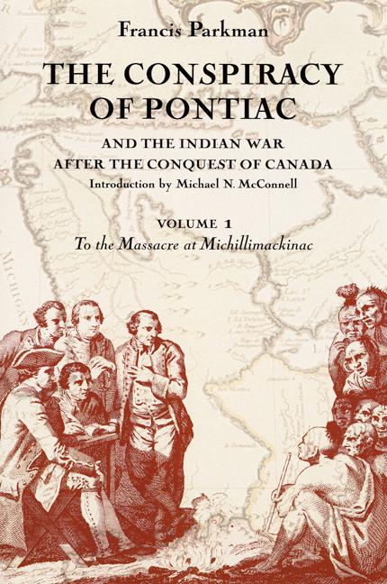 The Conspiracy of Pontiac and the Indian War After the Conquest of Canada Volume 1