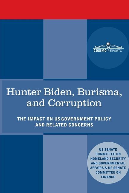 Hunter Biden Burisma and Corruption: The Impact on U.S. Government Policy and Related Concerns