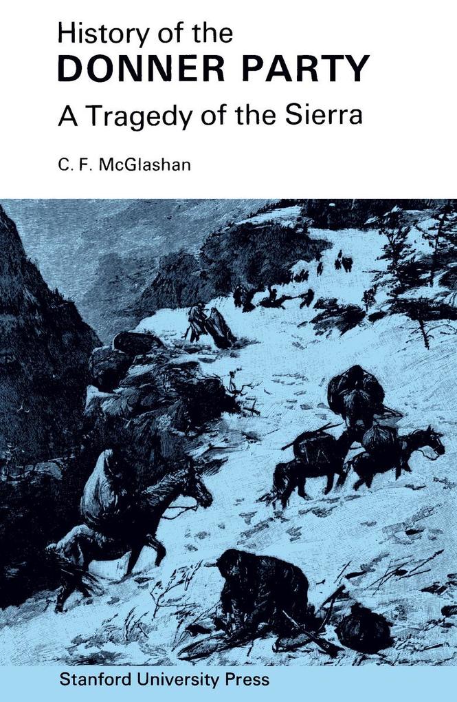 History of the Donner Party: A Tragedy of the Sierra - C. F. Mcglashan