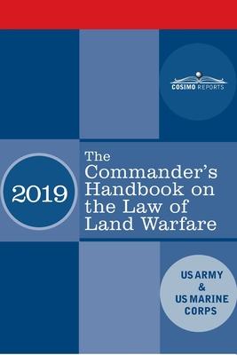 The Commander‘s Handbook on the Law of Land Warfare: Field Manual FM 6-27/ MCTP 11-10C