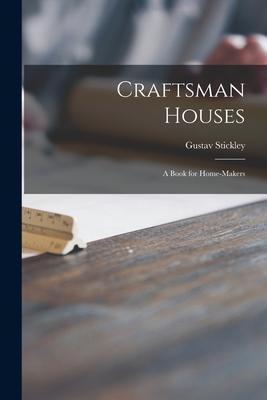 Craftsman Houses: a Book for Home-makers