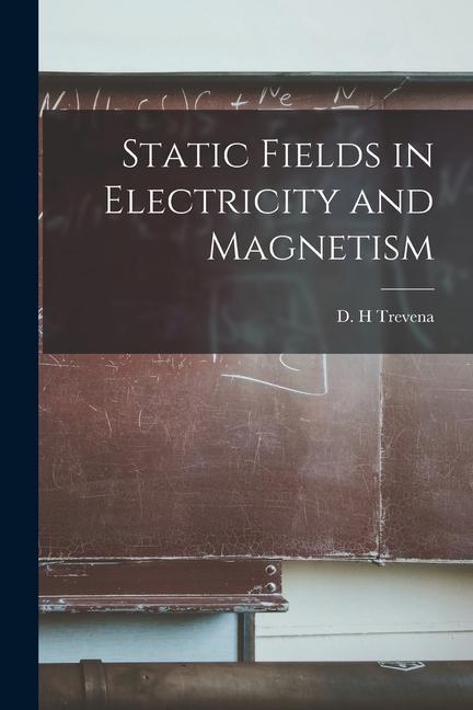 Static Fields in Electricity and Magnetism