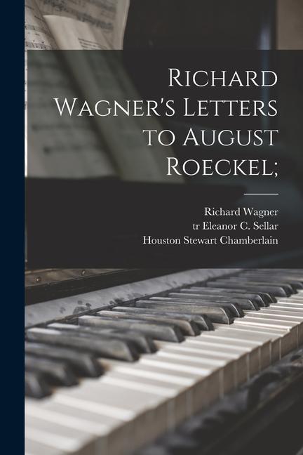 Richard Wagner‘s Letters to August Roeckel;