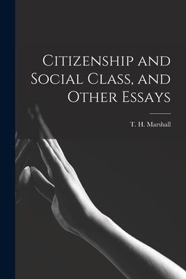 Citizenship and Social Class and Other Essays