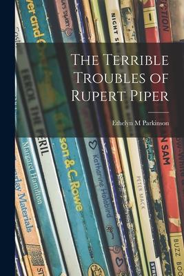The Terrible Troubles of Rupert Piper
