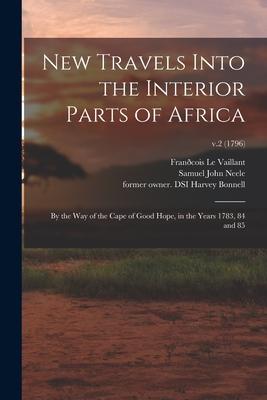 New Travels Into the Interior Parts of Africa: by the Way of the Cape of Good Hope in the Years 1783 84 and 85; v.2 (1796)