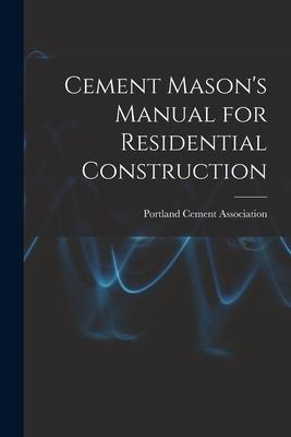 Cement Mason‘s Manual for Residential Construction