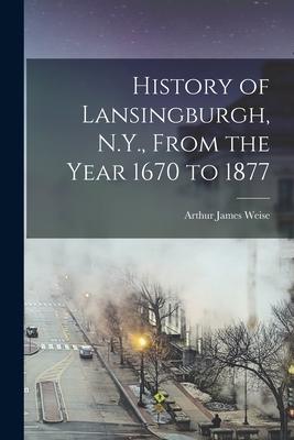 History of Lansingburgh N.Y. From the Year 1670 to 1877