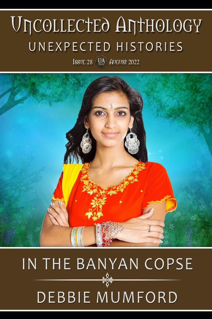 In the Banyan Copse (Uncollected Anthology: Unexpected Histories)